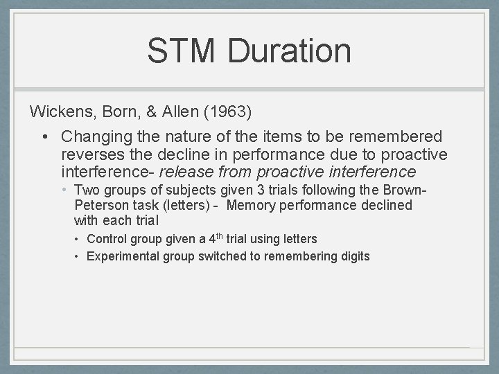 STM Duration Wickens, Born, & Allen (1963) • Changing the nature of the items