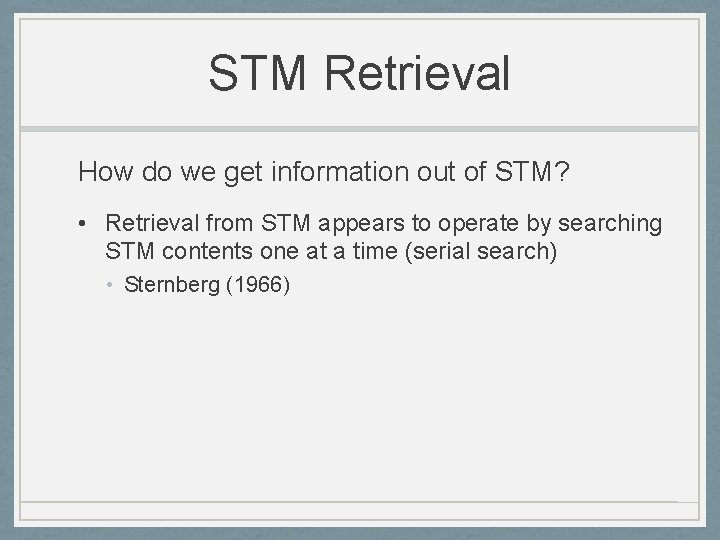 STM Retrieval How do we get information out of STM? • Retrieval from STM