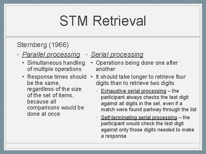 STM Retrieval Sternberg (1966) • Parallel processing • Serial processing • Simultaneous handling •