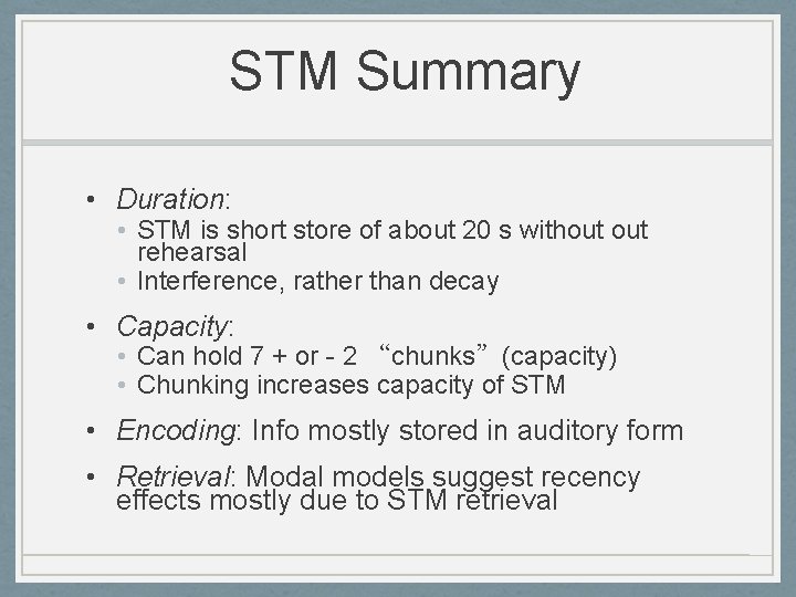STM Summary • Duration: • STM is short store of about 20 s without