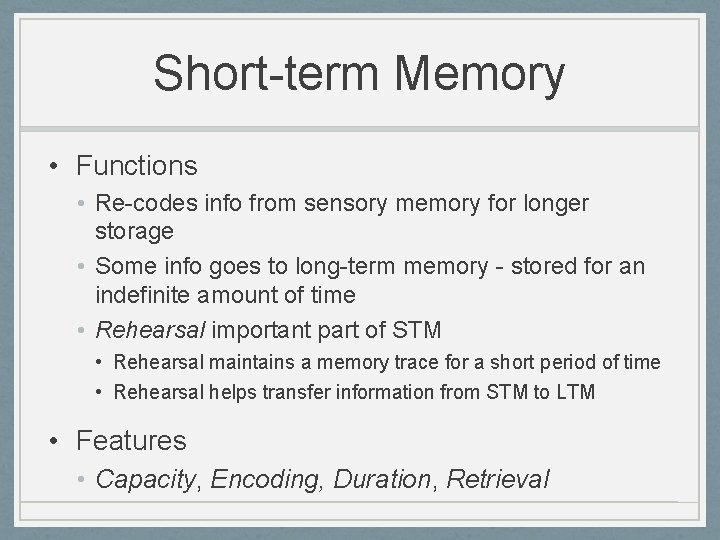 Short-term Memory • Functions • Re-codes info from sensory memory for longer storage •