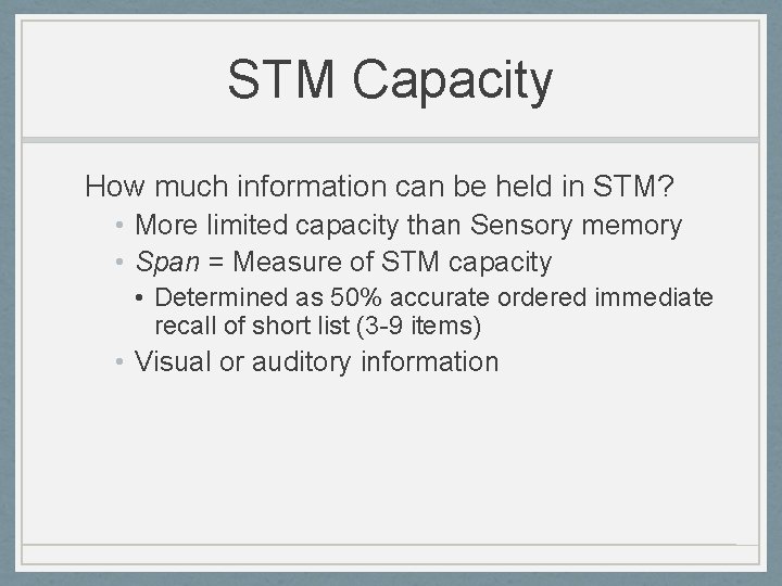 STM Capacity How much information can be held in STM? • More limited capacity