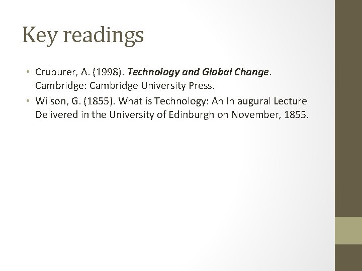 Key readings • Cruburer, A. (1998). Technology and Global Change. Cambridge: Cambridge University Press.