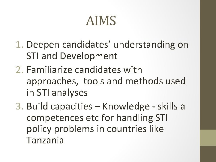 AIMS 1. Deepen candidates’ understanding on STI and Development 2. Familiarize candidates with approaches,