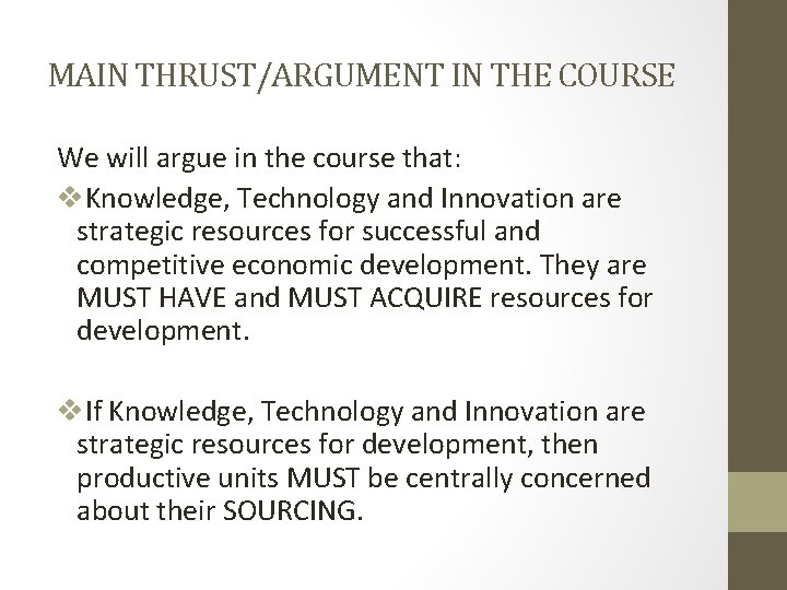 MAIN THRUST/ARGUMENT IN THE COURSE We will argue in the course that: v. Knowledge,