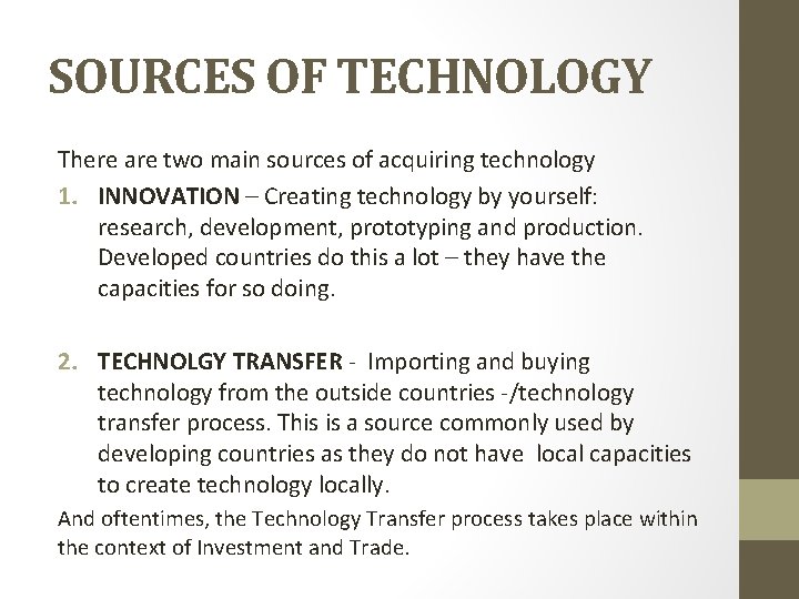 SOURCES OF TECHNOLOGY There are two main sources of acquiring technology 1. INNOVATION –