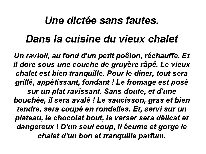 Une dictée sans fautes. Dans la cuisine du vieux chalet Un ravioli, au fond