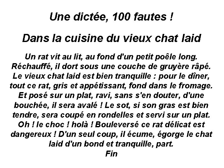 Une dictée, 100 fautes ! Dans la cuisine du vieux chat laid Un rat