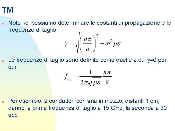 TM n n n Noto kc, possiamo determinare le costanti di propagazione e le