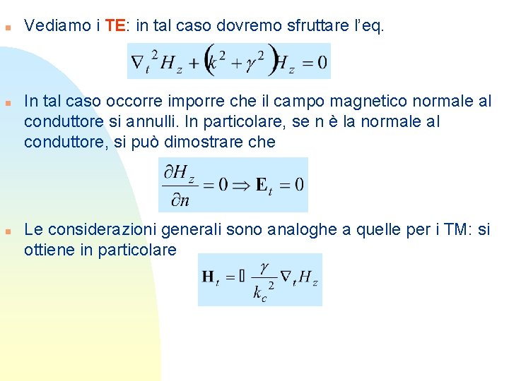 n n n Vediamo i TE: in tal caso dovremo sfruttare l’eq. In tal