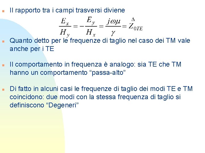 n n Il rapporto tra i campi trasversi diviene Quanto detto per le frequenze