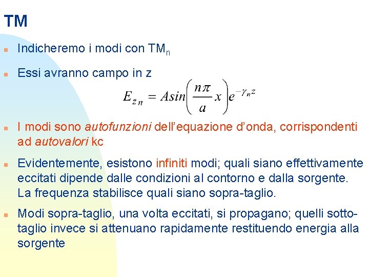 TM n Indicheremo i modi con TMn n Essi avranno campo in z n