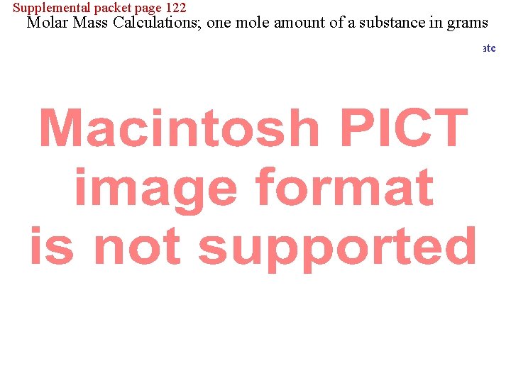 Supplemental packet page 122 Molar Mass Calculations; one mole amount of a substance in