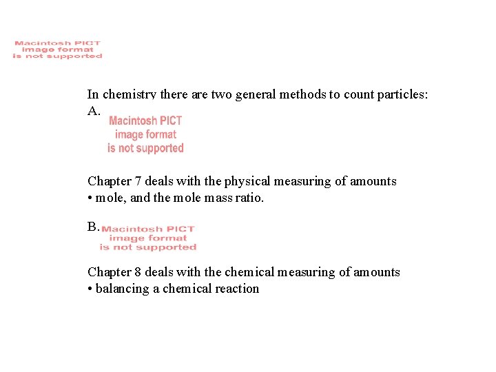 In chemistry there are two general methods to count particles: A. Chapter 7 deals