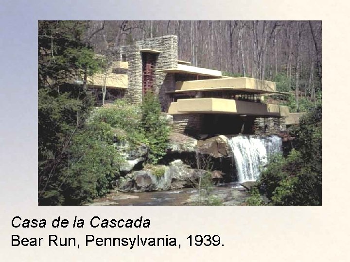 Casa de la Cascada Bear Run, Pennsylvania, 1939. 