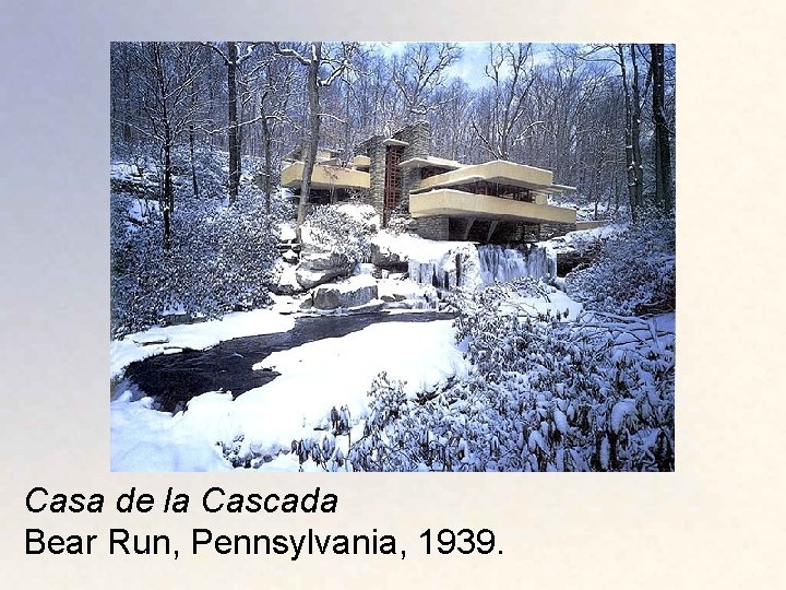 Casa de la Cascada Bear Run, Pennsylvania, 1939. 