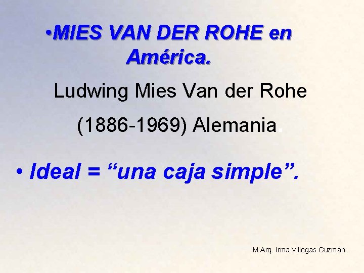  • MIES VAN DER ROHE en América. Ludwing Mies Van der Rohe (1886