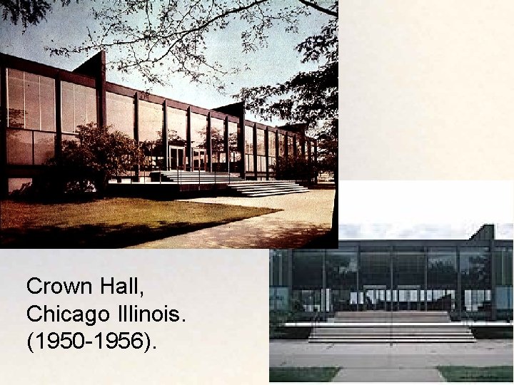 Crown Hall, Chicago Illinois. (1950 -1956). 