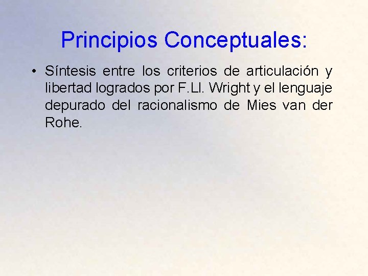 Principios Conceptuales: • Síntesis entre los criterios de articulación y libertad logrados por F.
