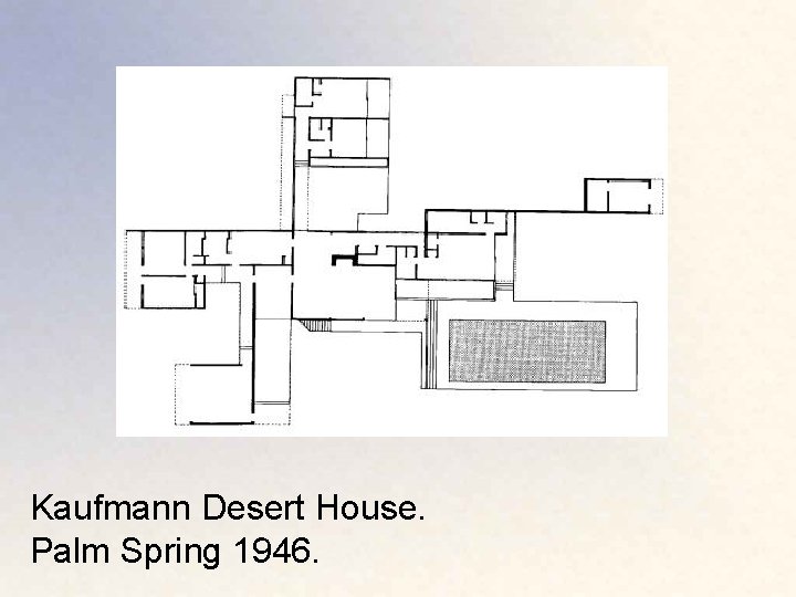 Kaufmann Desert House. Palm Spring 1946. 