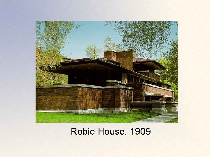 Robie House. 1909 