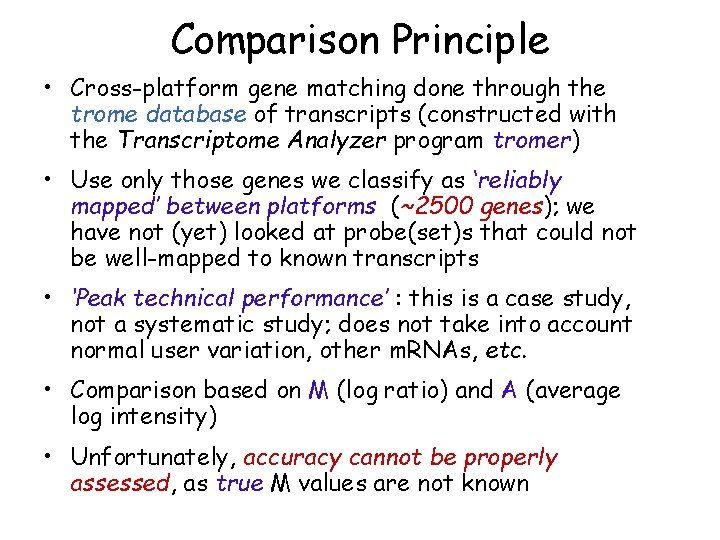 Comparison Principle • Cross-platform gene matching done through the trome database of transcripts (constructed
