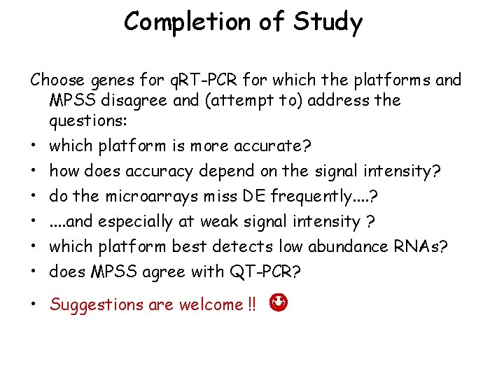 Completion of Study Choose genes for q. RT-PCR for which the platforms and MPSS