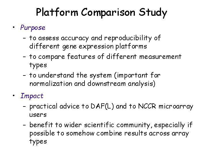 Platform Comparison Study • Purpose – to assess accuracy and reproducibility of different gene