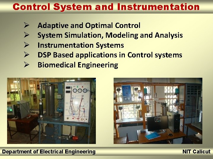 Control System and Instrumentation Ø Ø Ø Adaptive and Optimal Control System Simulation, Modeling