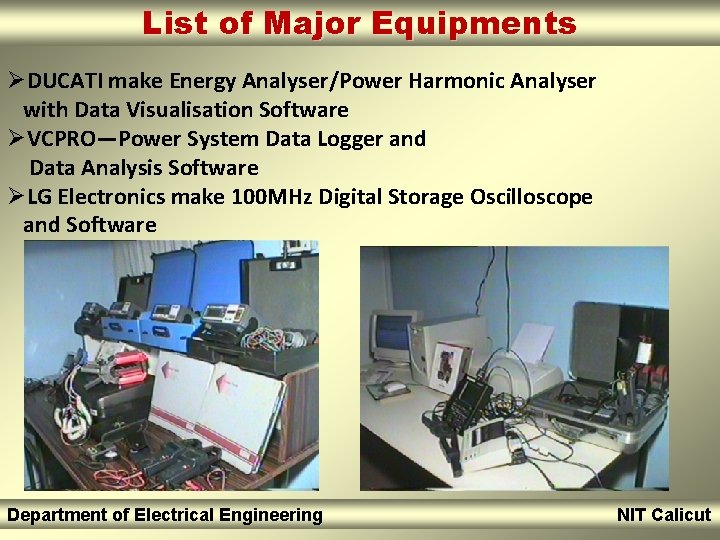 List OF of Major LIST MAJOREquipments EQUIPMENT ØDUCATI make Energy Analyser/Power Harmonic Analyser with