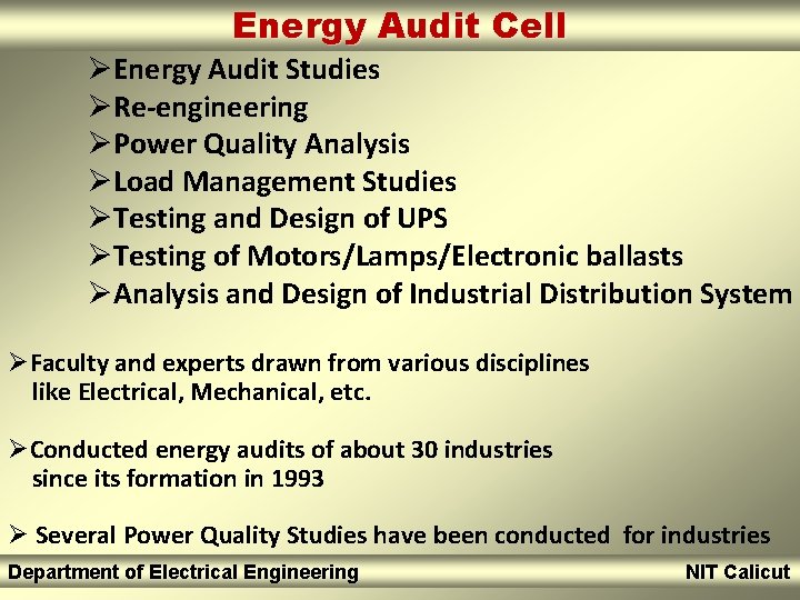 Energy Audit Cell CONSULTANCY ØEnergy Audit Studies ØRe-engineering ØPower Quality Analysis ØLoad Management Studies