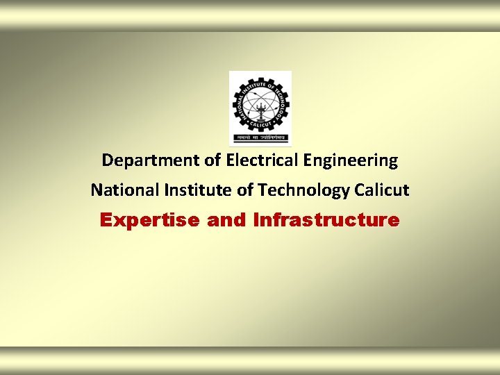 Department of Electrical Engineering National Institute of Technology Calicut Expertise and Infrastructure 