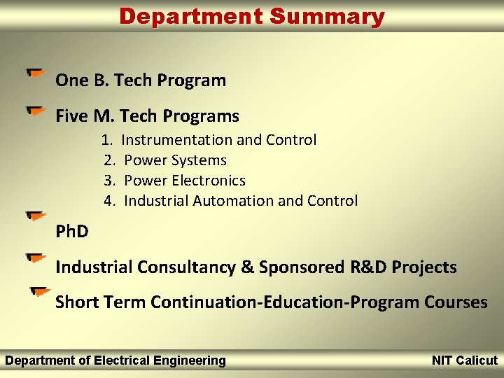 Department Summary One B. Tech Program Five M. Tech Programs 1. Instrumentation and Control