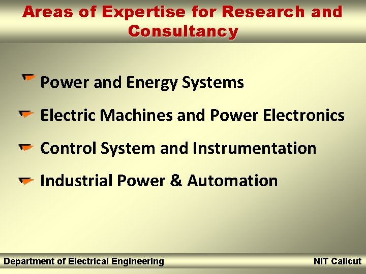 Areas of Expertise for Research and Consultancy Power and Energy Systems Electric Machines and