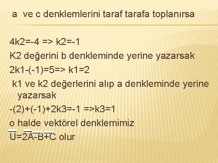 a ve c denklemlerini tarafa toplanırsa 4 k 2=-4 => k 2=-1 K 2