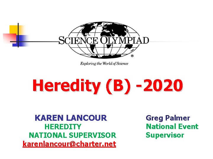  Heredity (B) -2020 KAREN LANCOUR HEREDITY NATIONAL SUPERVISOR karenlancour@charter. net Greg Palmer National