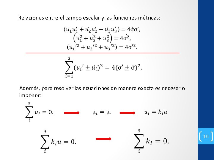 Relaciones entre el campo escalar y las funciones métricas: Además, para resolver las ecuaciones