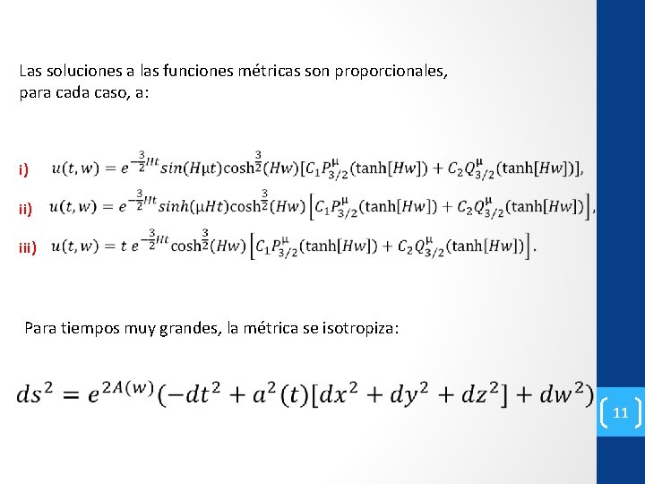 Las soluciones a las funciones métricas son proporcionales, para cada caso, a: i) iii)