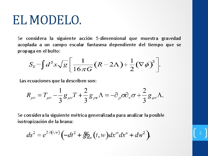 EL MODELO. Se considera la siguiente acción 5 -dimensional que muestra gravedad acoplada a