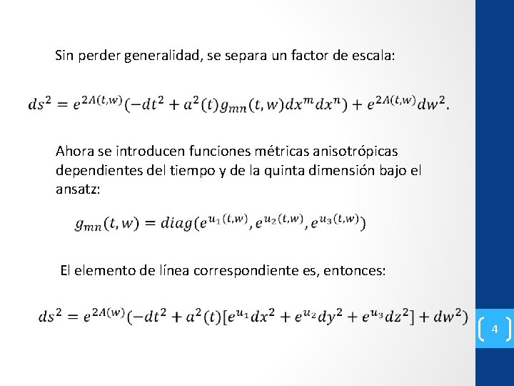  Sin perder generalidad, se separa un factor de escala: Ahora se introducen funciones