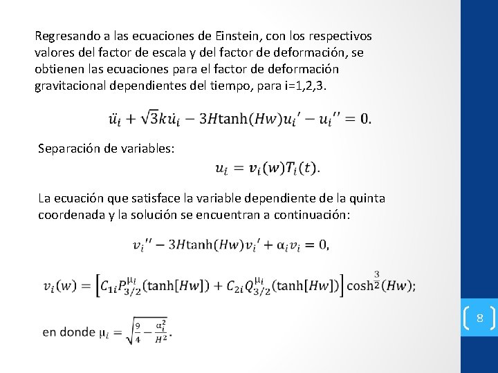 Regresando a las ecuaciones de Einstein, con los respectivos valores del factor de escala