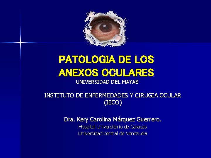 PATOLOGIA DE LOS ANEXOS OCULARES UNIVERSIDAD DEL MAYAB INSTITUTO DE ENFERMEDADES Y CIRUGIA OCULAR