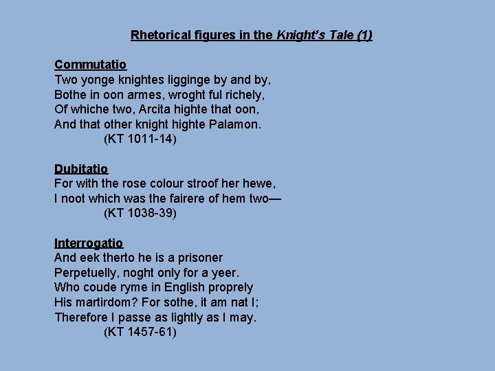 Rhetorical figures in the Knight’s Tale (1) Commutatio Two yonge knightes ligginge by and