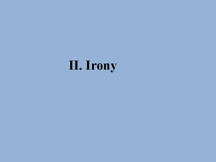 II. Irony 