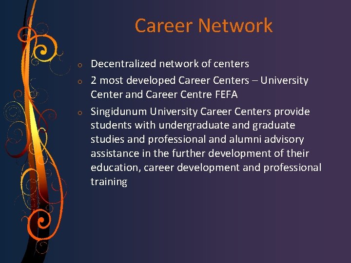 Career Network o o o Decentralized network of centers 2 most developed Career Centers