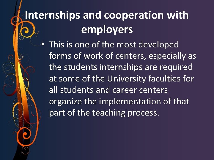 Internships and cooperation with employers • This is one of the most developed forms
