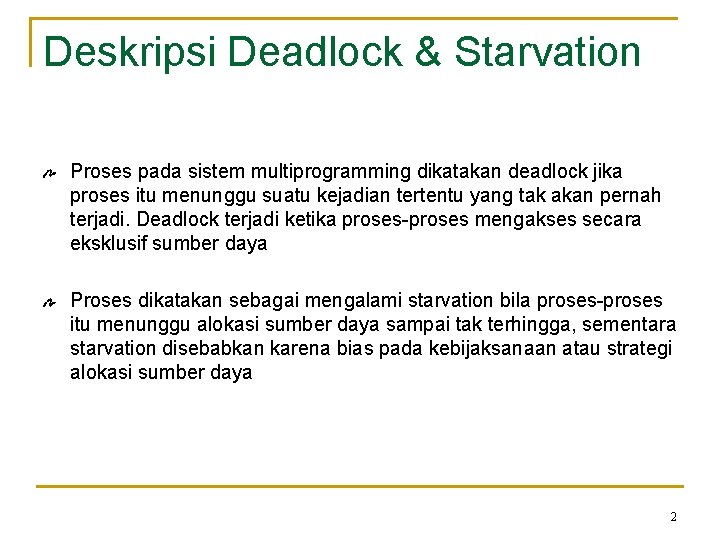 DEADLOCK STARVATION 1 Deskripsi Deadlock Starvation Proses pada