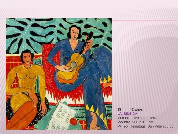 1911 42 años LA MÚSICA Material: Óleo sobre lienzo. Medidas: 260 x 389 cm.