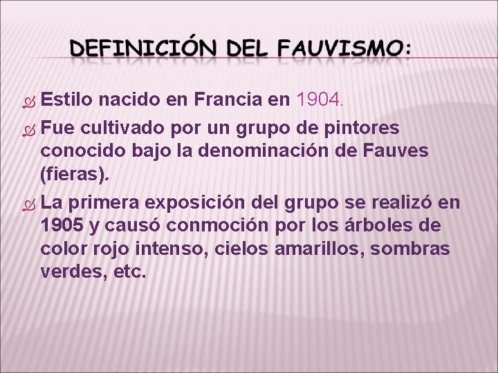 Estilo nacido en Francia en 1904. Fue cultivado por un grupo de pintores conocido