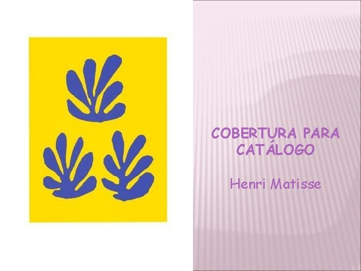 COBERTURA PARA CATÁLOGO Henri Matisse 